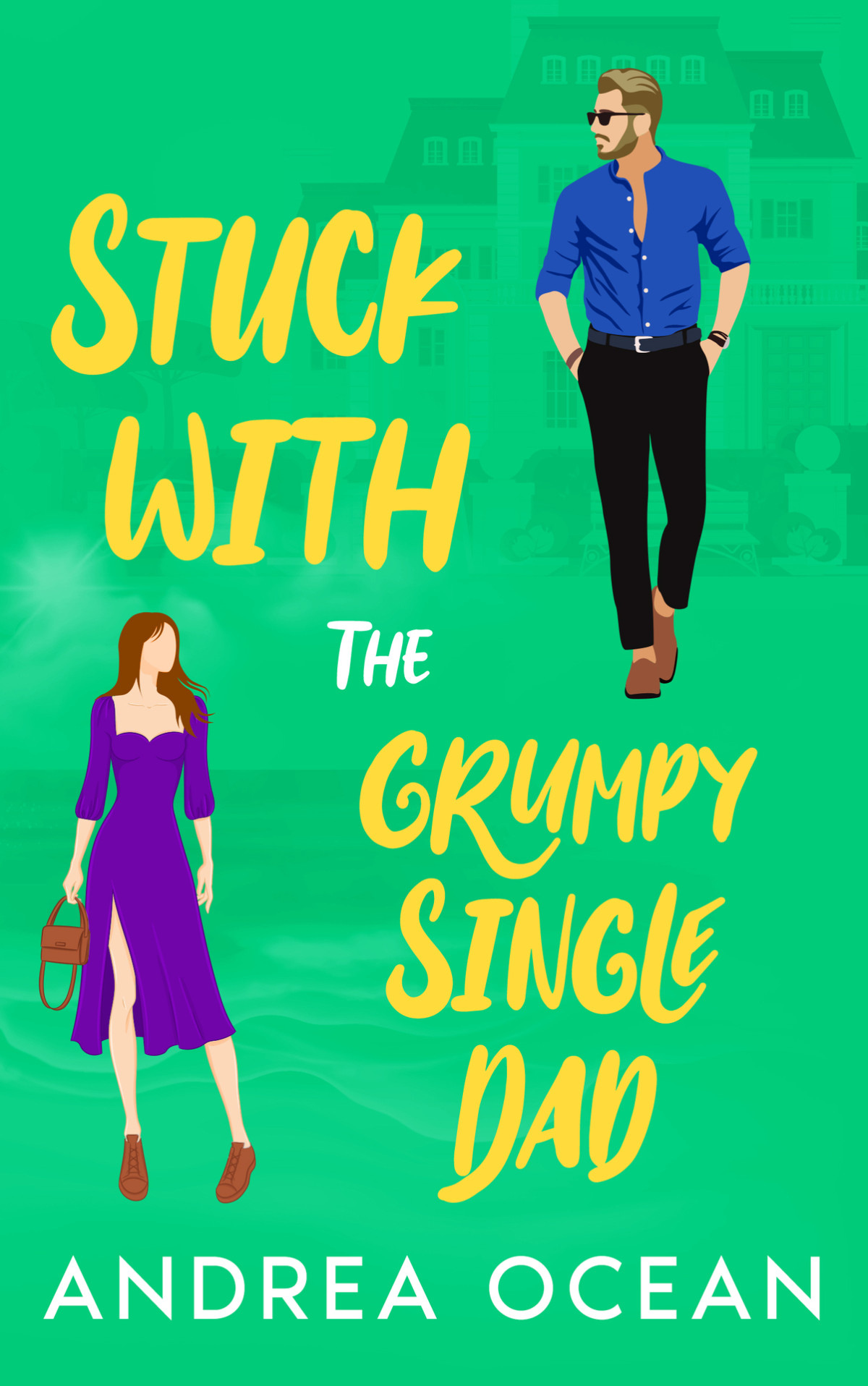 Stuck With The Grumpy Single Dad A Small Town Enemies To Lovers Sweet Romance Andrea Ocean