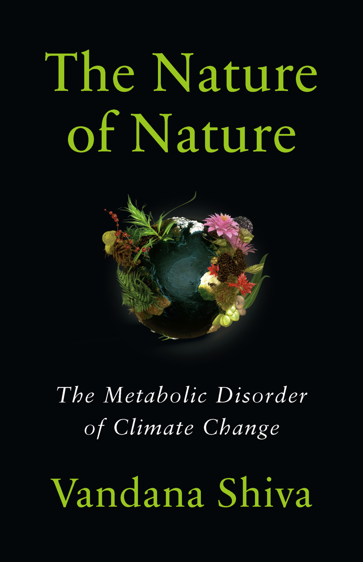 The Nature Of Nature The Metabolic Disorder Of Climate Change Vandana Shiva