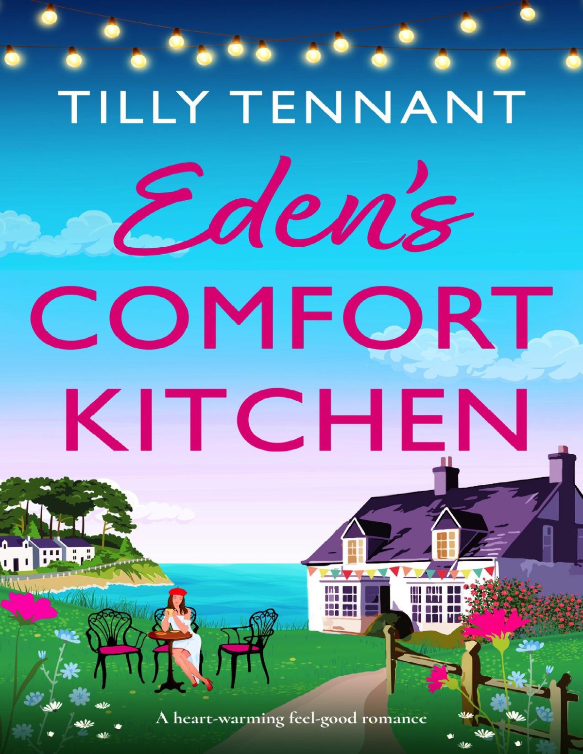 Edens Comfort Kitchen A Heartwarming Feelgood Romance Tilly Tennant
