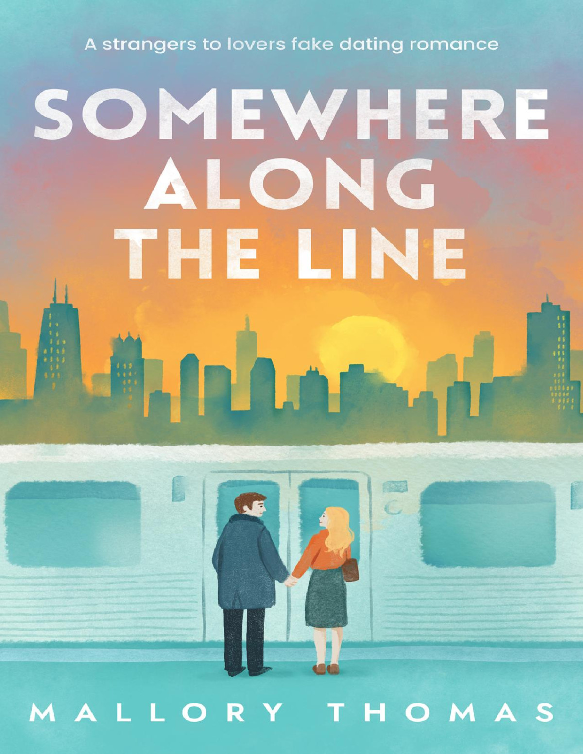 Somewhere Along The Line A Strangers To Lovers Fake Dating Romance Mallory Thomas
