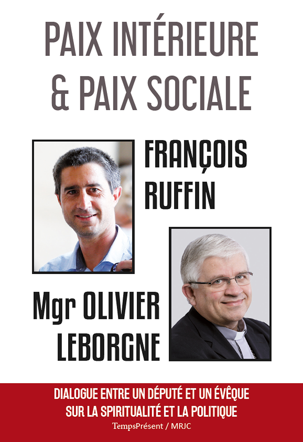 Paix Intrieure Et Paix Sociale Dialogue Entre Un Dput Et Un Vque Sur La Spiritualit Et La Politique Franois Ruffin Mgr Olivier Leborgne