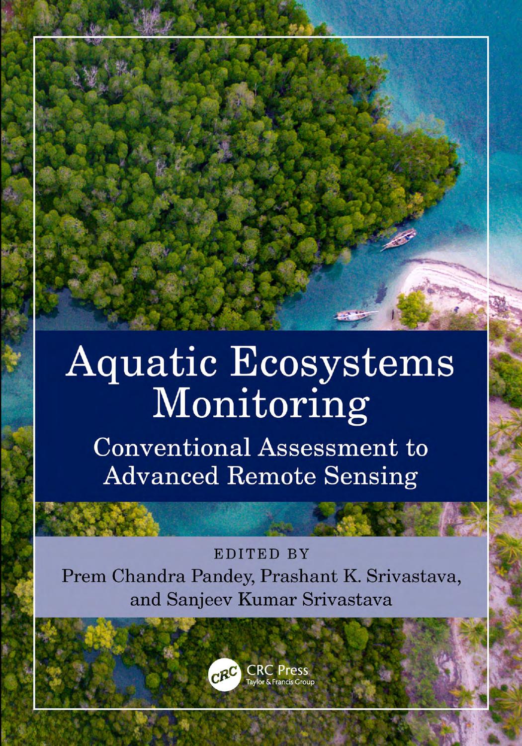 Aquatic Ecosystems Monitoring Conventional Assessment To Advanced Remote Sensing Prem Chandra Pandey Prashant K Srivastava Sanjeev Kumar Srivastava