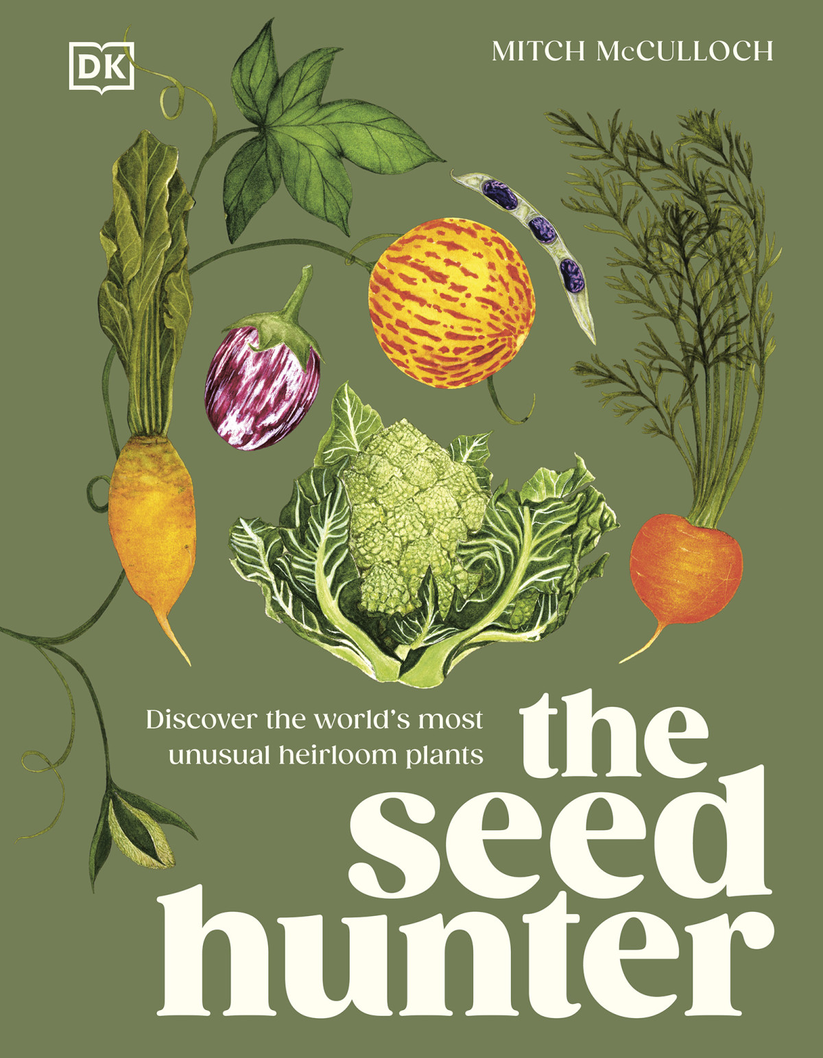 The Seed Hunter Discover The Worlds Most Unusual Heirloom Plants Mitch Mcculloch