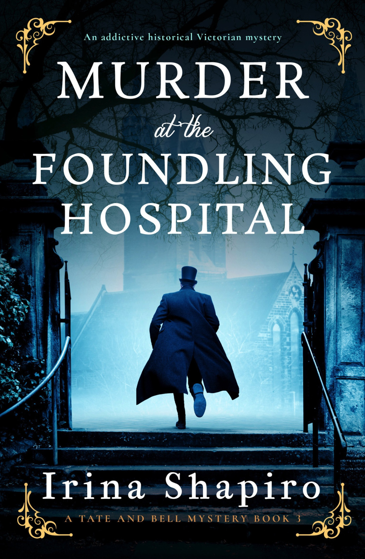 Murder At The Foundling Hospital An Addictive Historical Victorian Mystery A Tate And Bell Mystery Book 3 Irina Shapiro