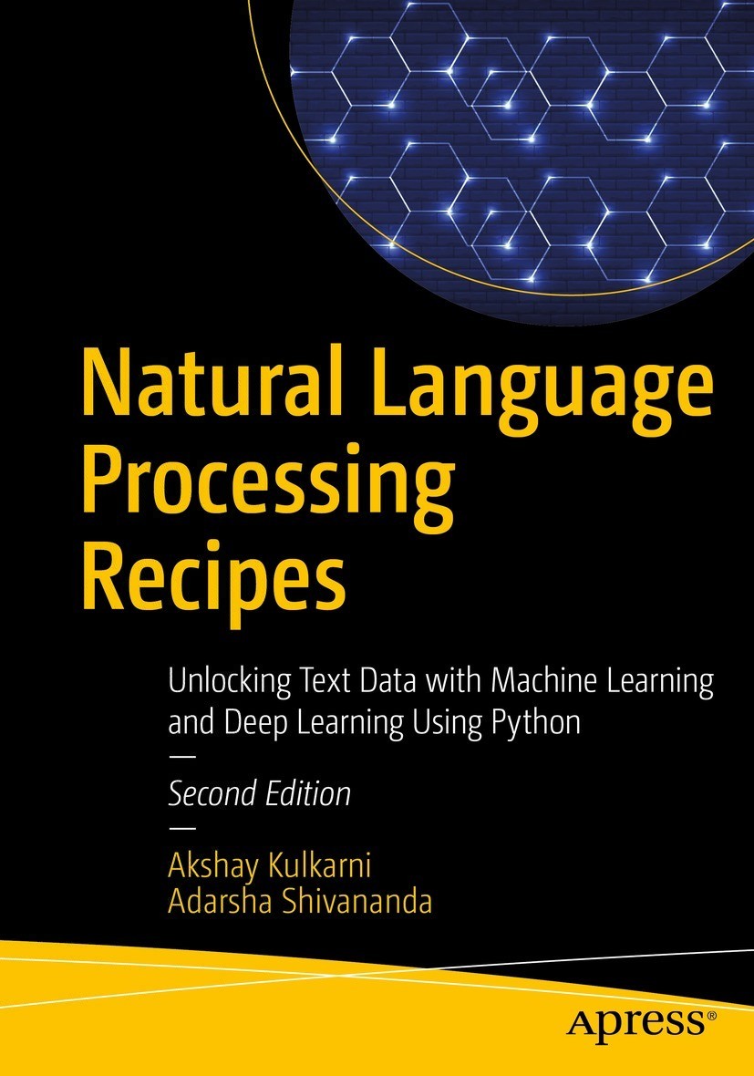 Natural Language Processing Recipes Unlocking Text Data With Machine Learning And Deep Learning Using Python 2nd Edition Akshay Kulkarni