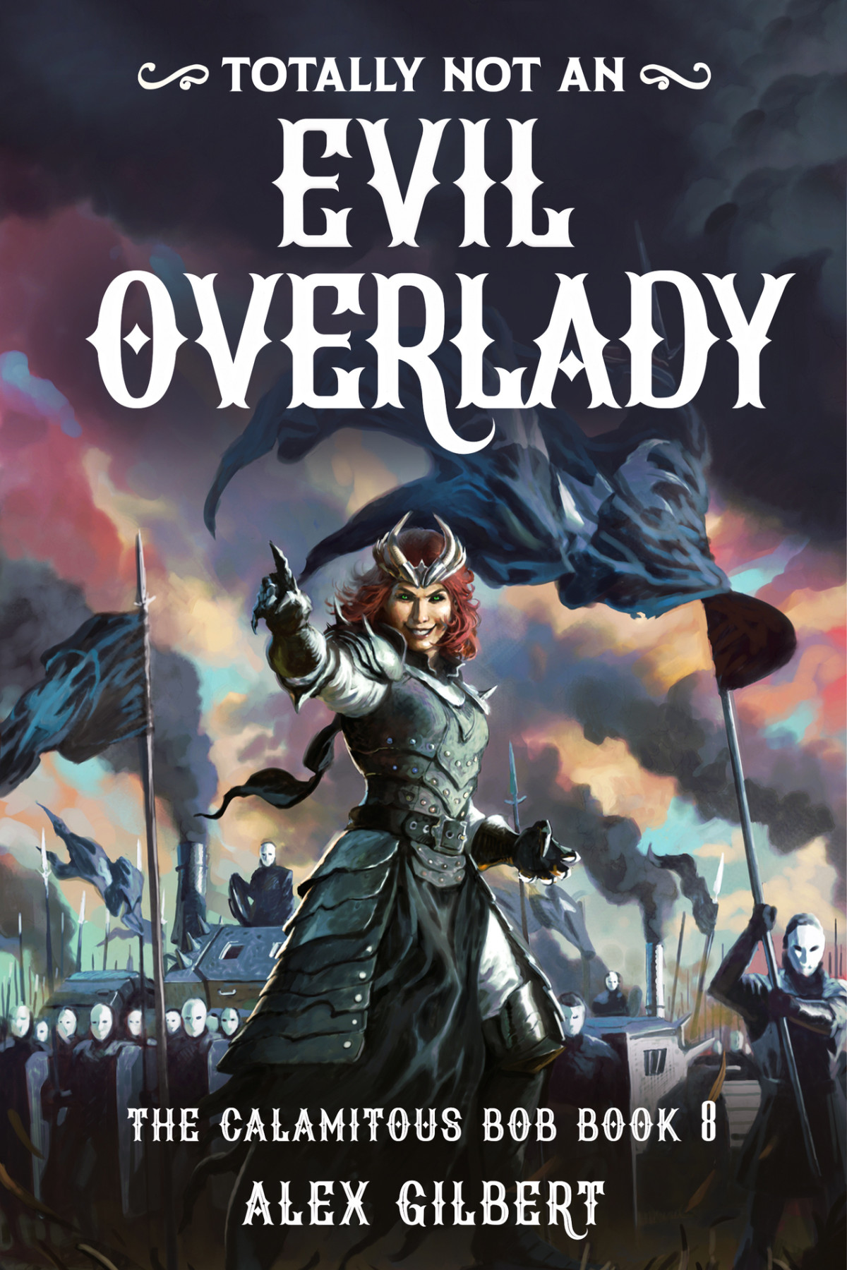 Totally Not An Evil Overlady The Calamitous Bob Book 8 Alex Gilbert