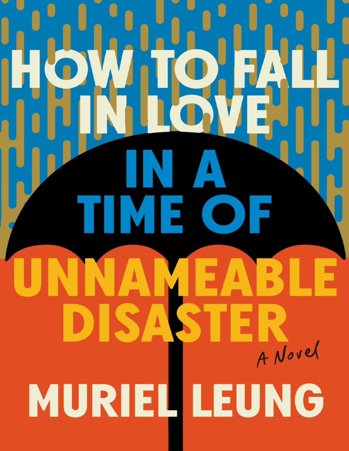 How To Fall In Love In A Time Of Unnameable Disaster Muriel Leung