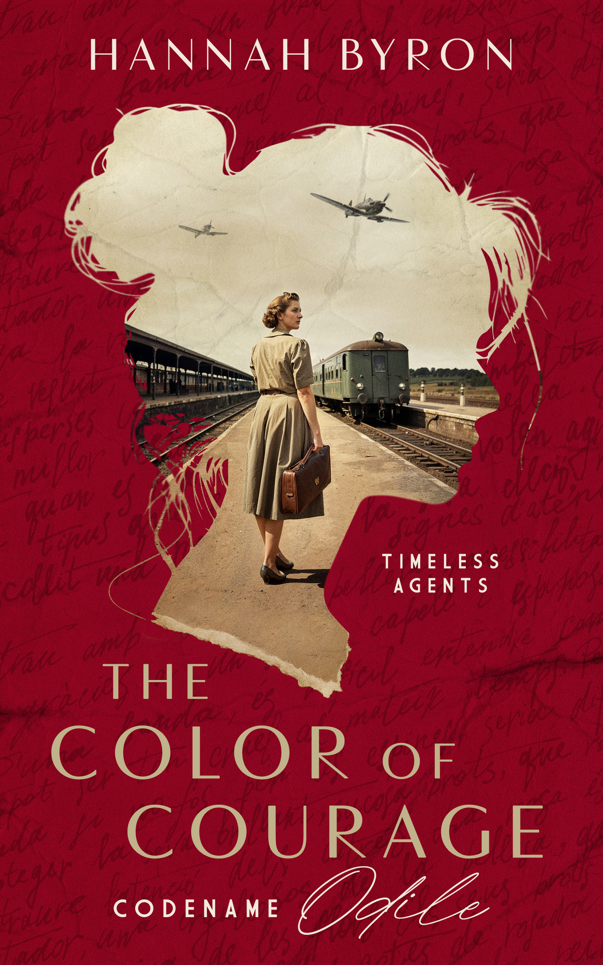 The Color Of Courage Codename Odile Based On A True Story Timeless Agents Series Book 1 Hannah Byron
