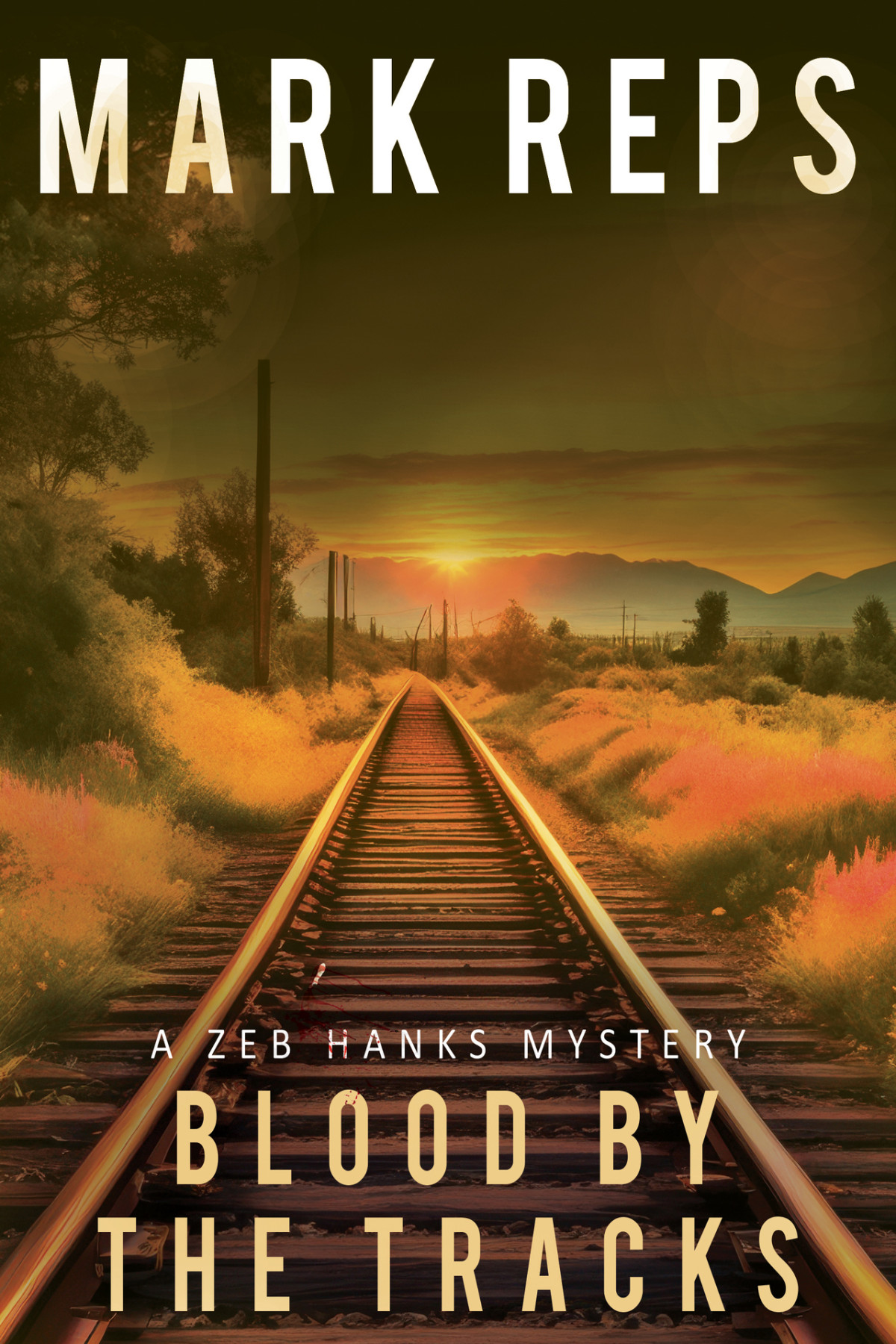 Blood By The Tracks Zeb Hanks Mystery 15 1st Edition Mark Reps