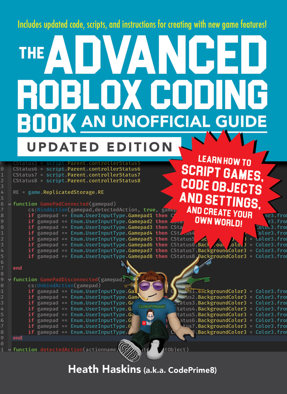 The Advanced Roblox Coding Book Learn How To Script Games Code Objects And Settings And Create Your Own World Heath Haskins