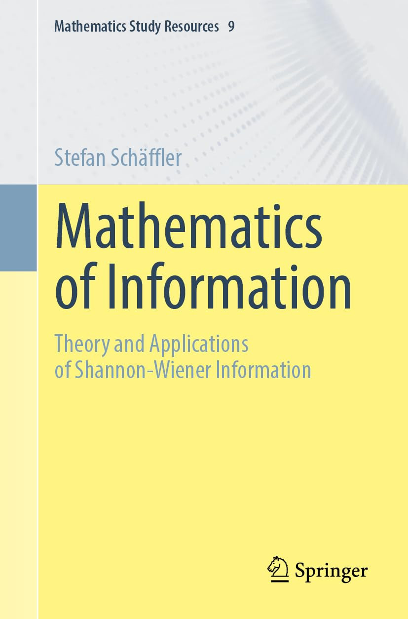 Mathematics Of Information Theory And Applications Of Shannonwiener Information 1st Edition Stefan Schffler