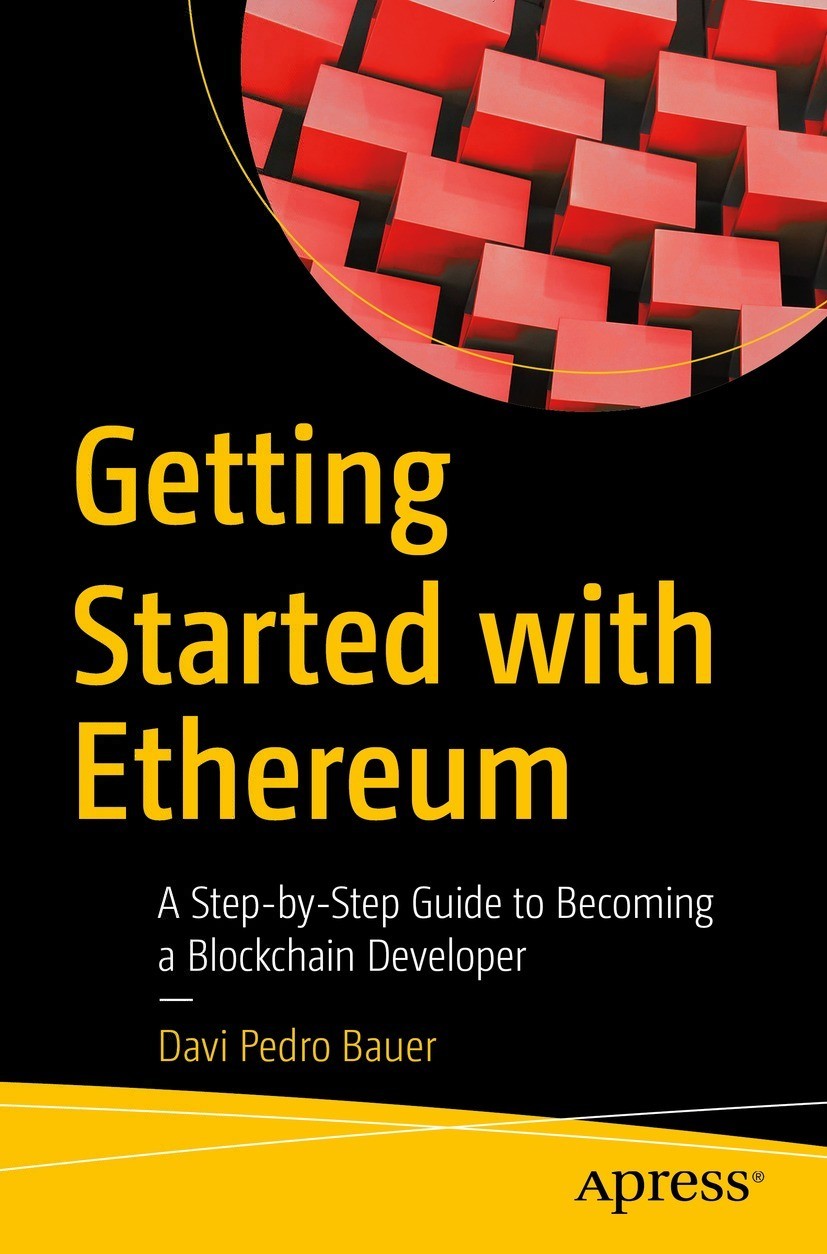 Getting Started With Ethereum A Stepbystep Guide To Becoming A Blockchain Developer 1st Edition Davi Pedro Bauer