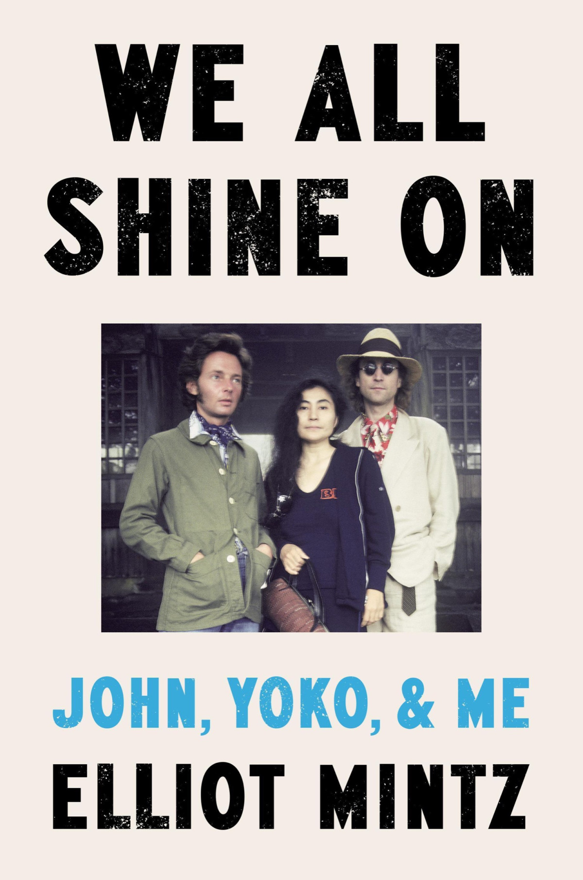 We All Shine On John Yoko And Me 1st Edition Elliot Mintz