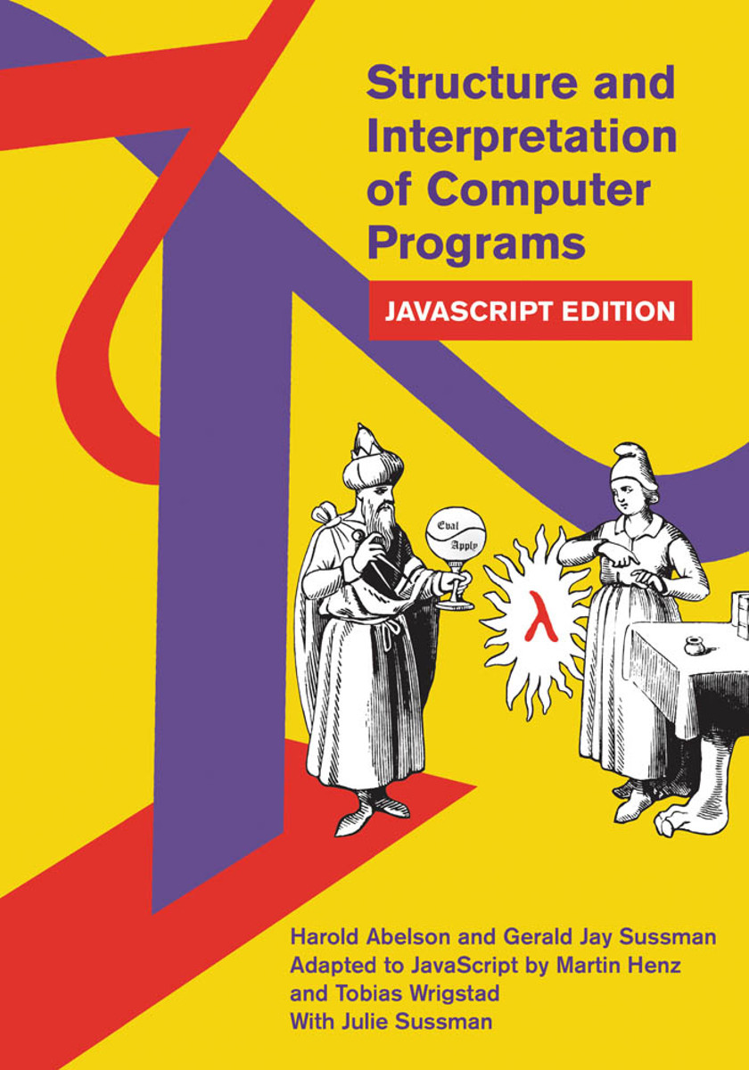 Structure And Interpretation Of Computer Programs Javascript Edition Harold Abelson Gerald Sussman Martin Henz Tobias Wrigstad