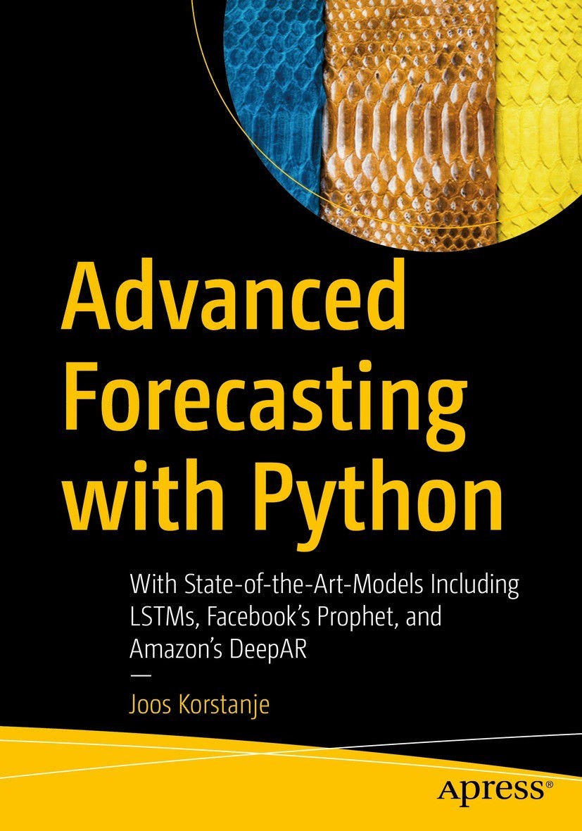 Advanced Forecasting With Python With Stateoftheartmodels Including Lstms Facebooks Prophet And Amazons Deepar 1st Edition Joos Korstanje