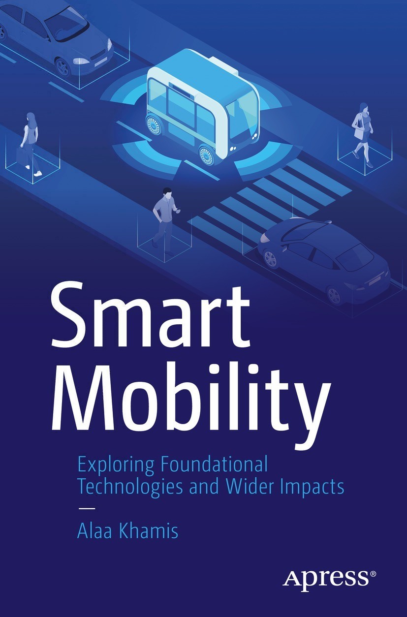Smart Mobility Exploring Foundational Technologies And Wider Impacts 1st Edition Alaa Khamis