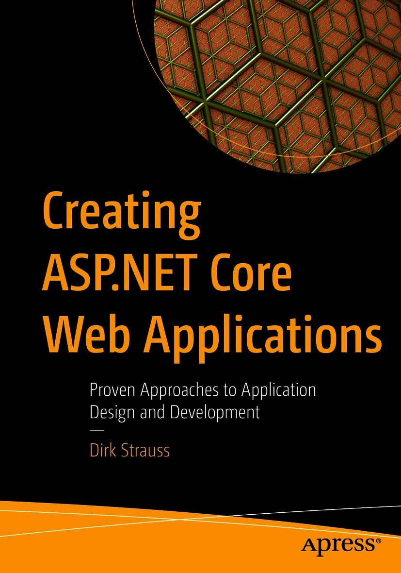 Creating Aspnet Core Web Applications Proven Approaches To Application Design And Development 1st Edition Dirk Strauss