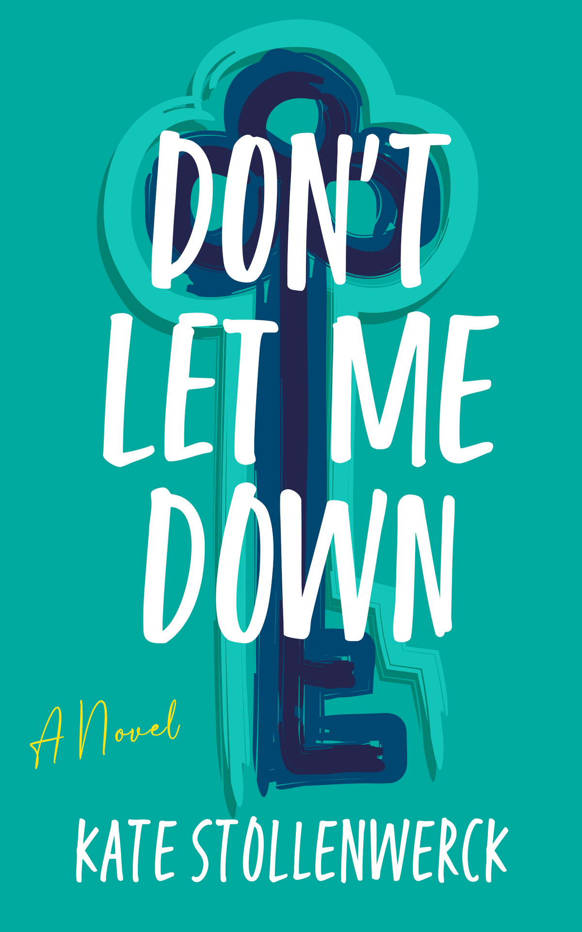 Dont Let Me Down A Novel Kate Stollenwerck