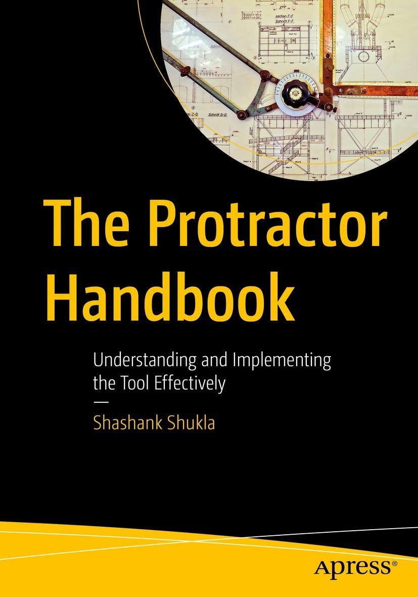 The Protractor Handbook Understanding And Implementing The Tool Effectively 1st Edition Shashank Shukla