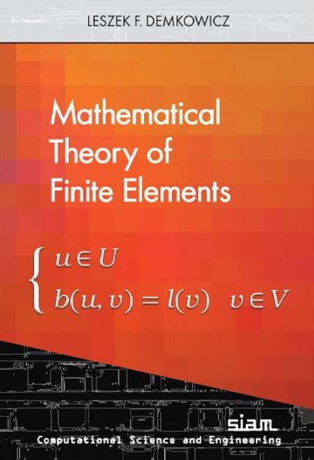Mathematical Theory Of Finite Elements Leszek Demkowicz