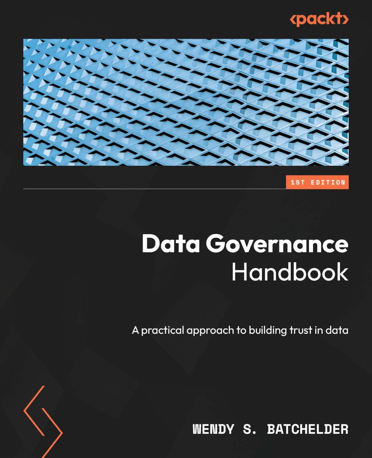 Data Governance Handbook A Practical Approach To Building Trust In Data 1st Edition Wendy S Batchelder