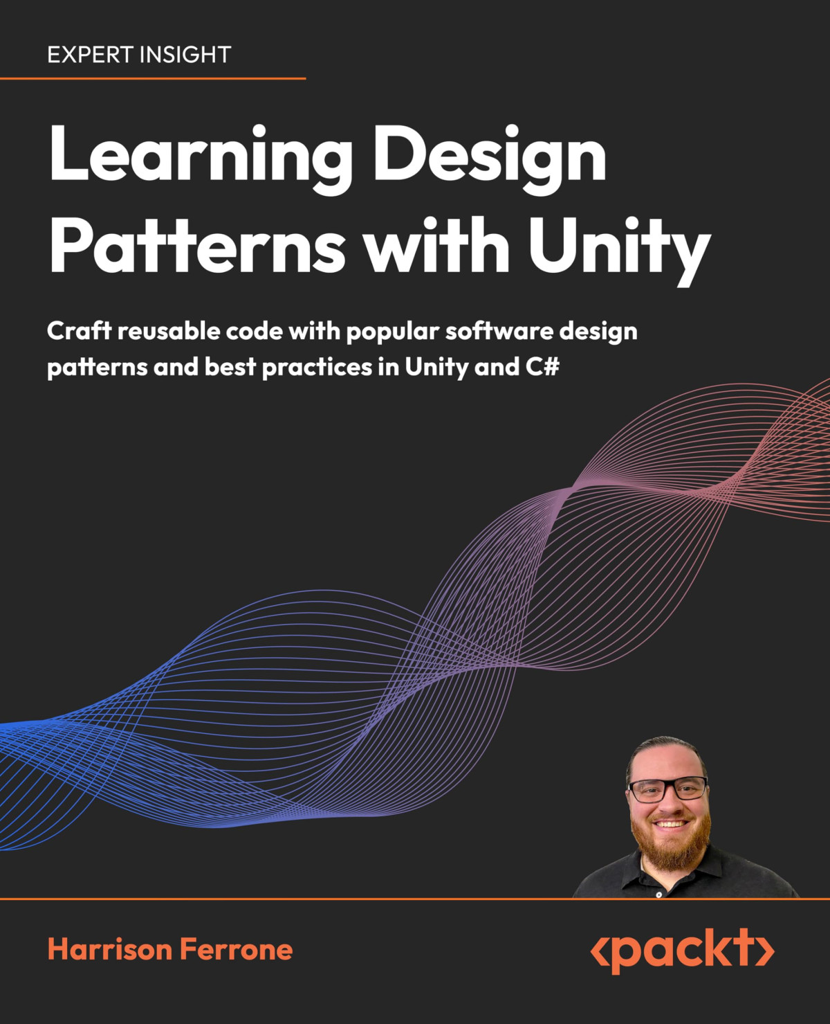 Learning Design Patterns With Unity Craft Reusable Code With Popular Software Design Patterns And Best Practices In Unity And C 1st Edition Harrison Ferrone