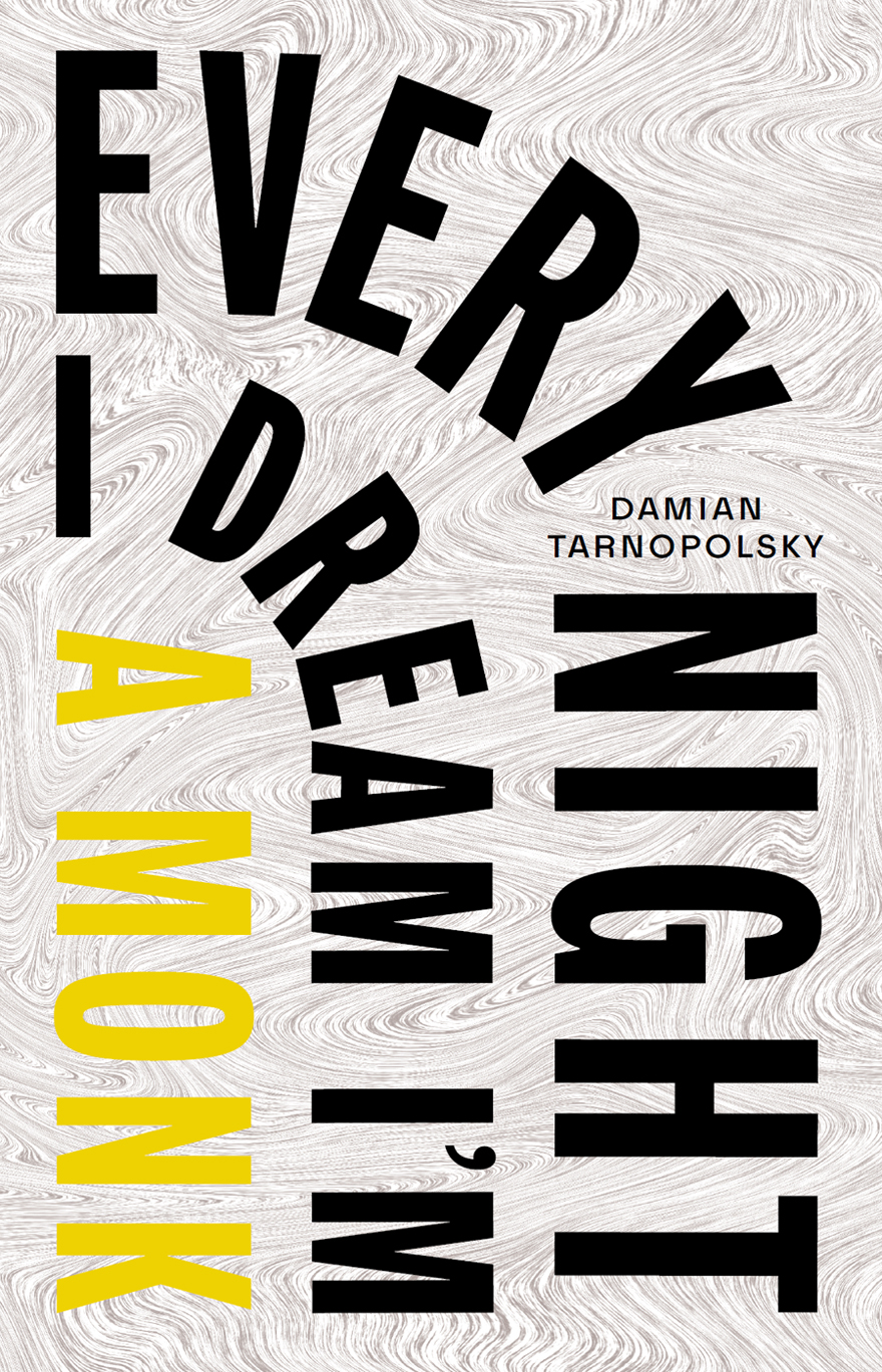 Every Night I Dream Im A Monk Every Night I Dream Im A Monster Damian Tarnopolsky