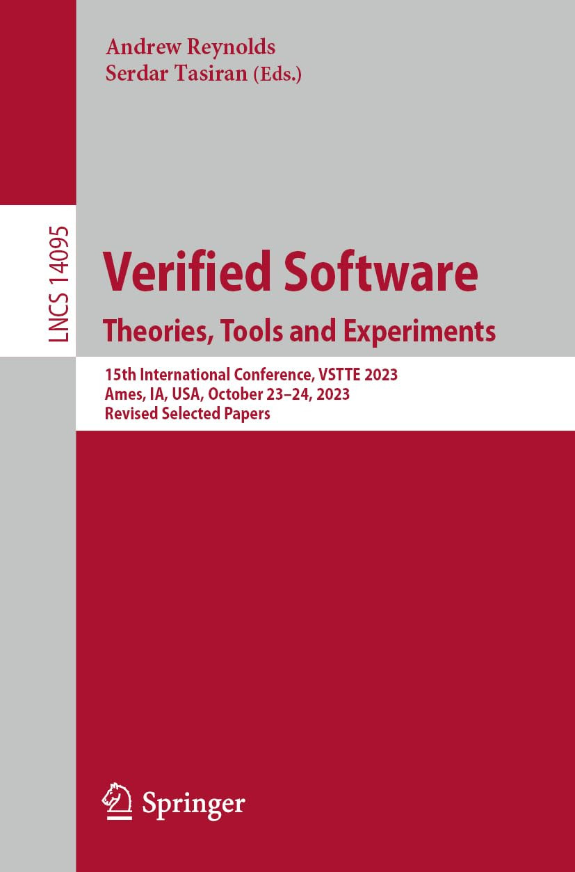 Verified Software Theories Tools And Experiments 15th International Conference On Verified Software Vstte 2023 2024th Edition Andrew Reynolds