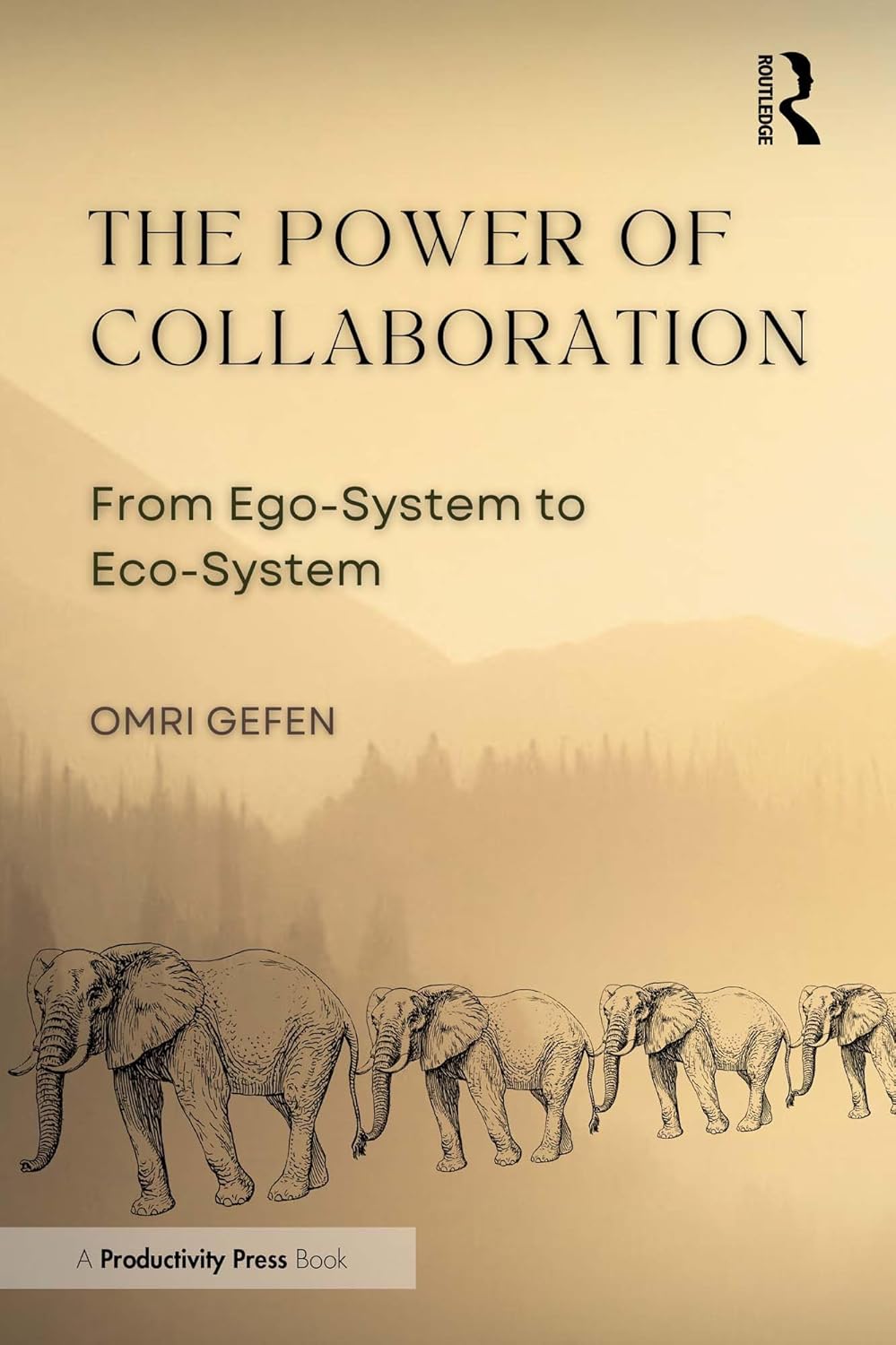 The Power Of Collaboration From Egosystem To Ecosystem 1st Edition Omri Gefen