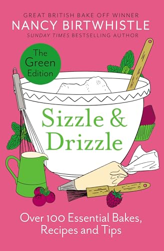 Sizzle Drizzle The Green Edition 101 Recipes Shortcuts And Tips Nancy Birtwhistle