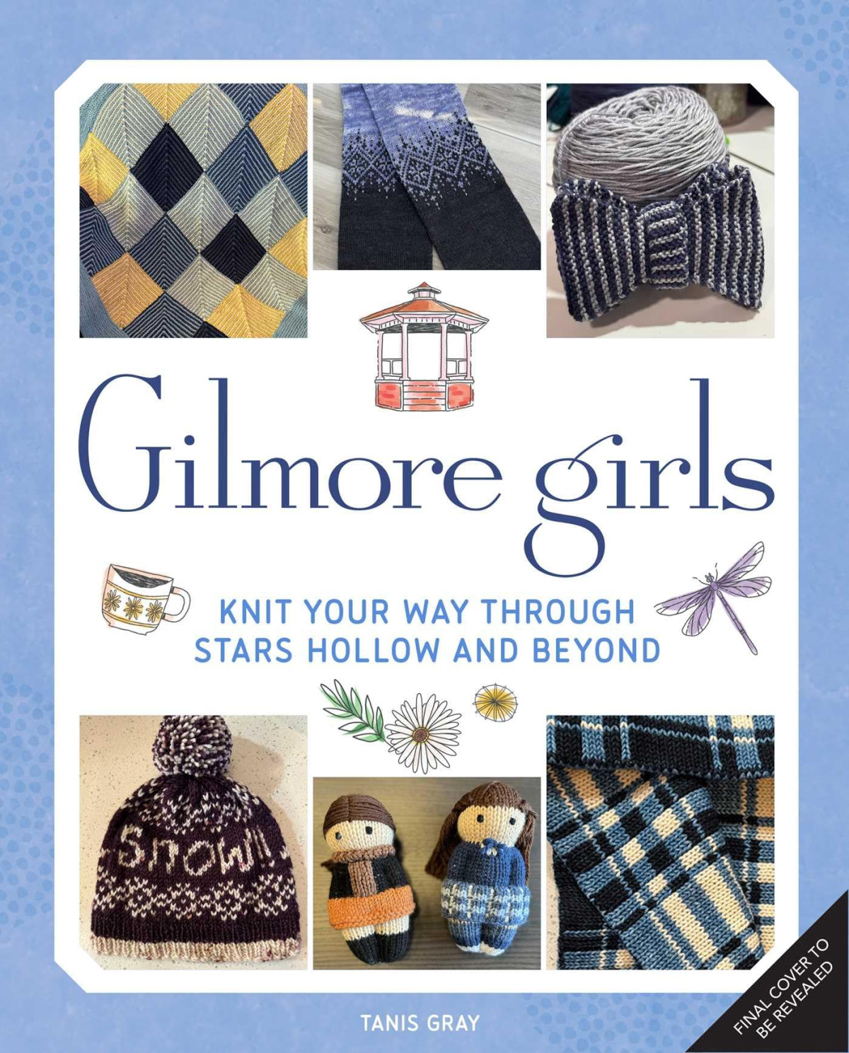 Gilmore Girls The Official Knitting Book Tanis Gray