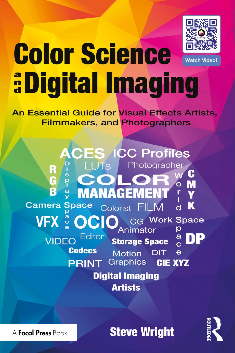 Color Science And Digital Imaging An Essential Guide For Visual Effects Artists Filmmakers And Photographers Steve Wright