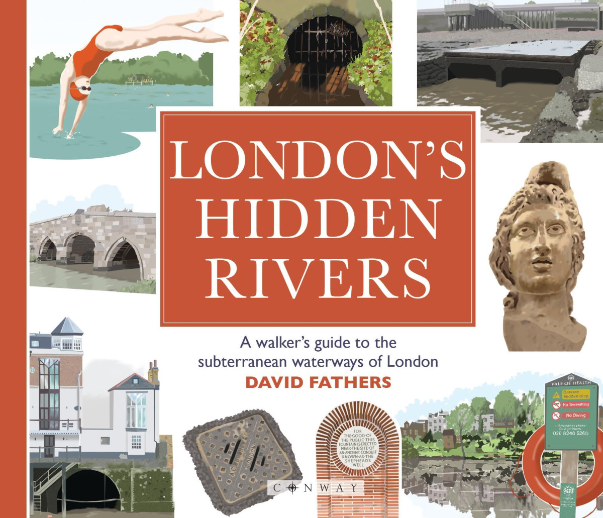 Londons Hidden Rivers A Walkers Guide To The Subterranean Waterways Of London David Fathers