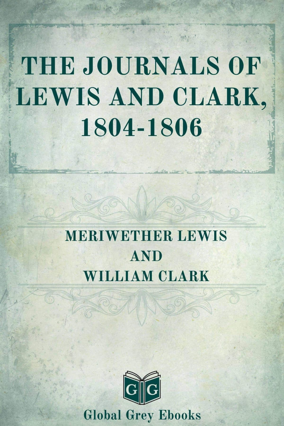 The Journals Of Lewis And Clark 18041806 Meriwether Lewis William Clark
