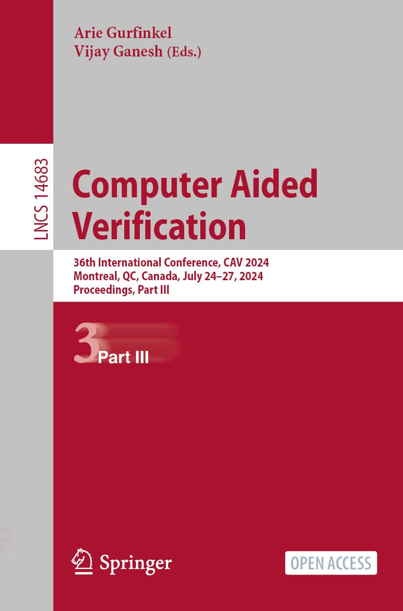 Computer Aided Verification 36th International Conference Cav 2024 Montreal Qc Canada July 2427 2024 Proceedings Part Iii 1st Edition Vijay Ganesh