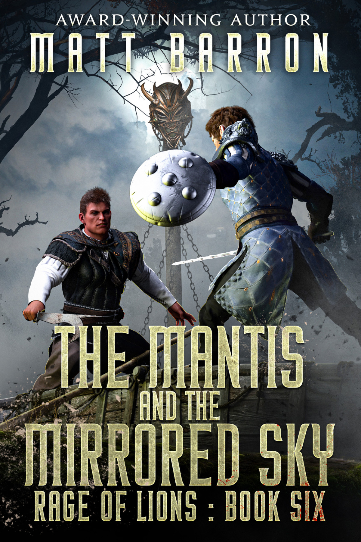 The Mantis And The Mirrored Sky Rage Of Lions Book 6 Matt Barron