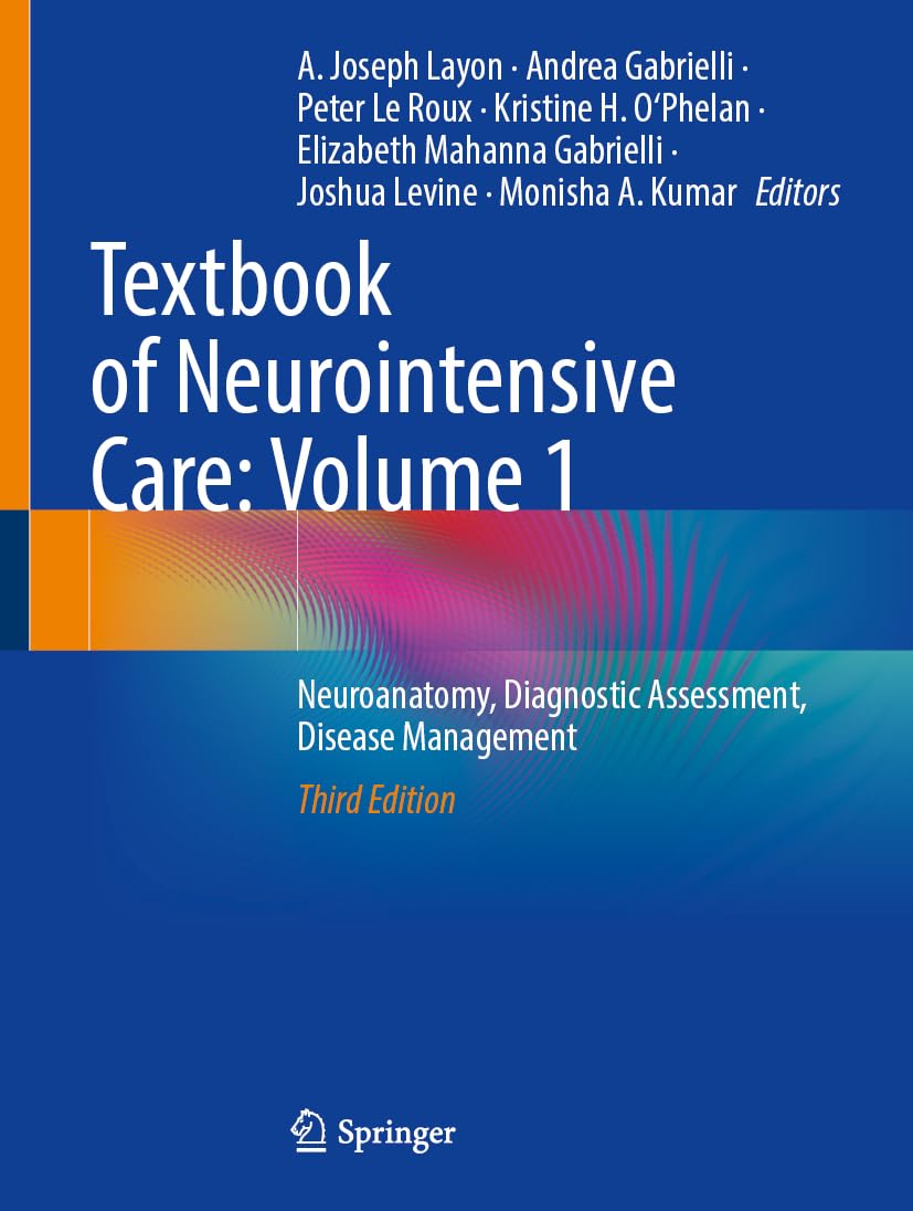 Textbook Of Neurointensive Care Volume 1 Neuroanatomy Diagnostic Assessment Disease Management 3e 3rd Edition A Joseph Layon