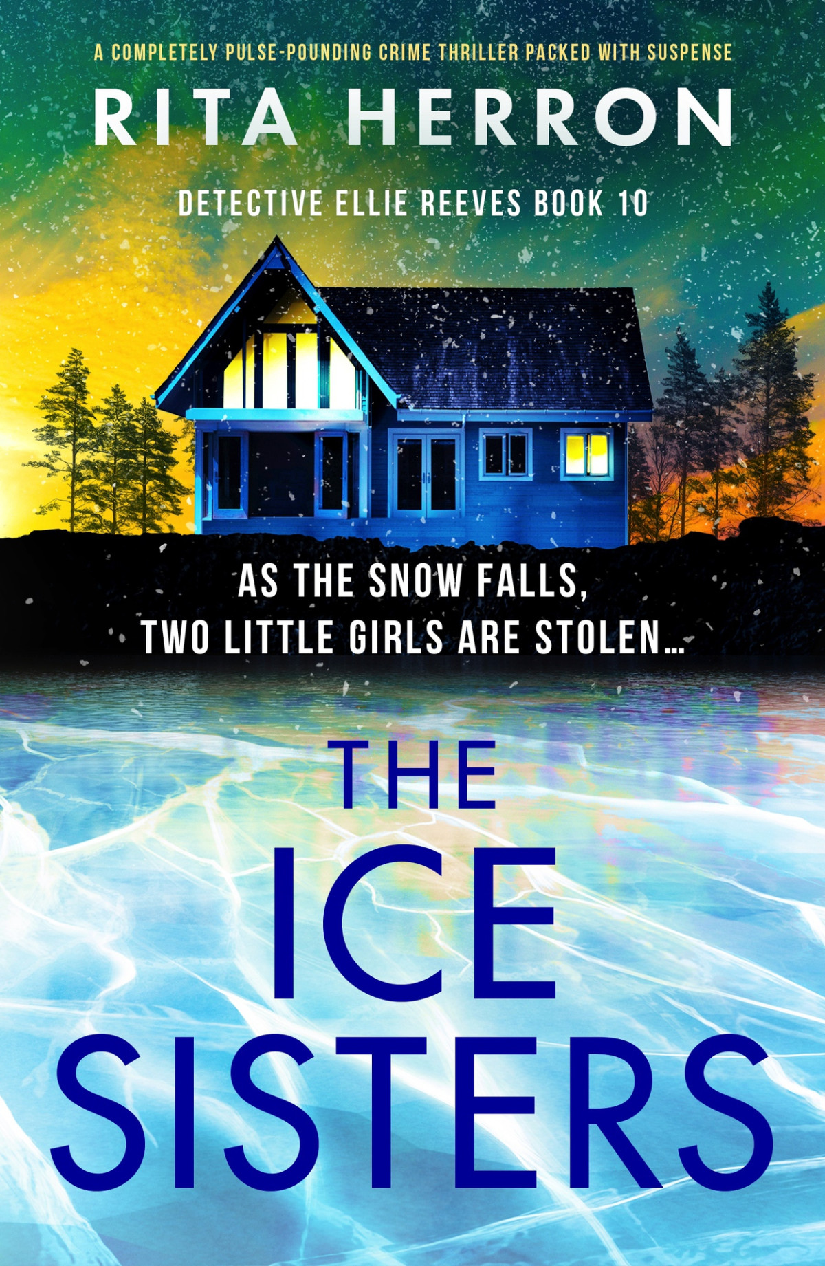 The Ice Sisters As The Snow Falls Two Little Girls Are Stolen Detective Ellie Reeves Book 10 Rita Herron