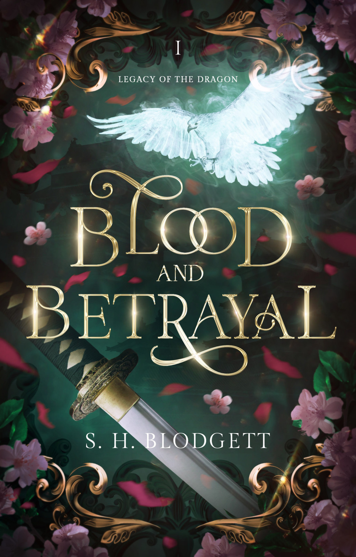 Blood And Betrayal Legacy Of The Dragon Book One S H Blodgett