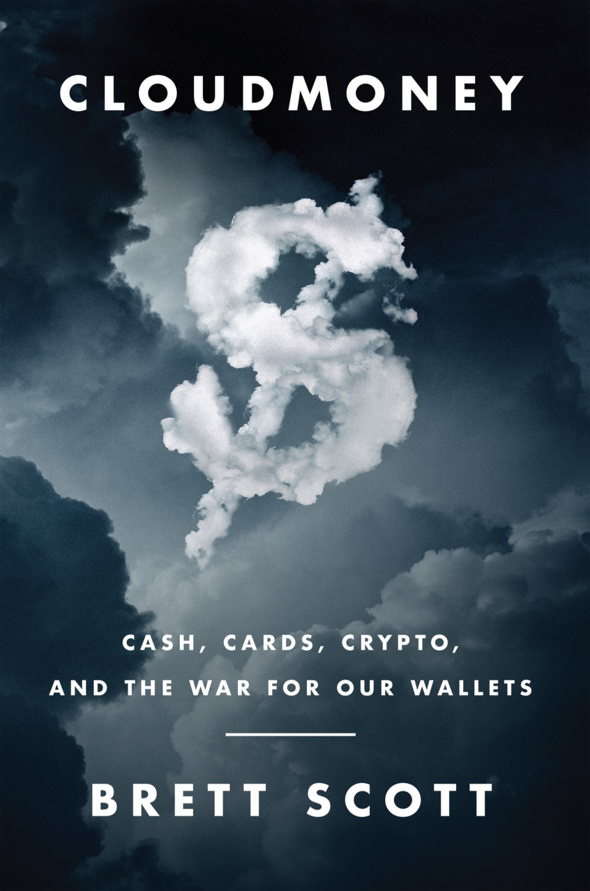 Cloudmoney Cash Cards Crypto And The War For Our Wallets Brett Scott