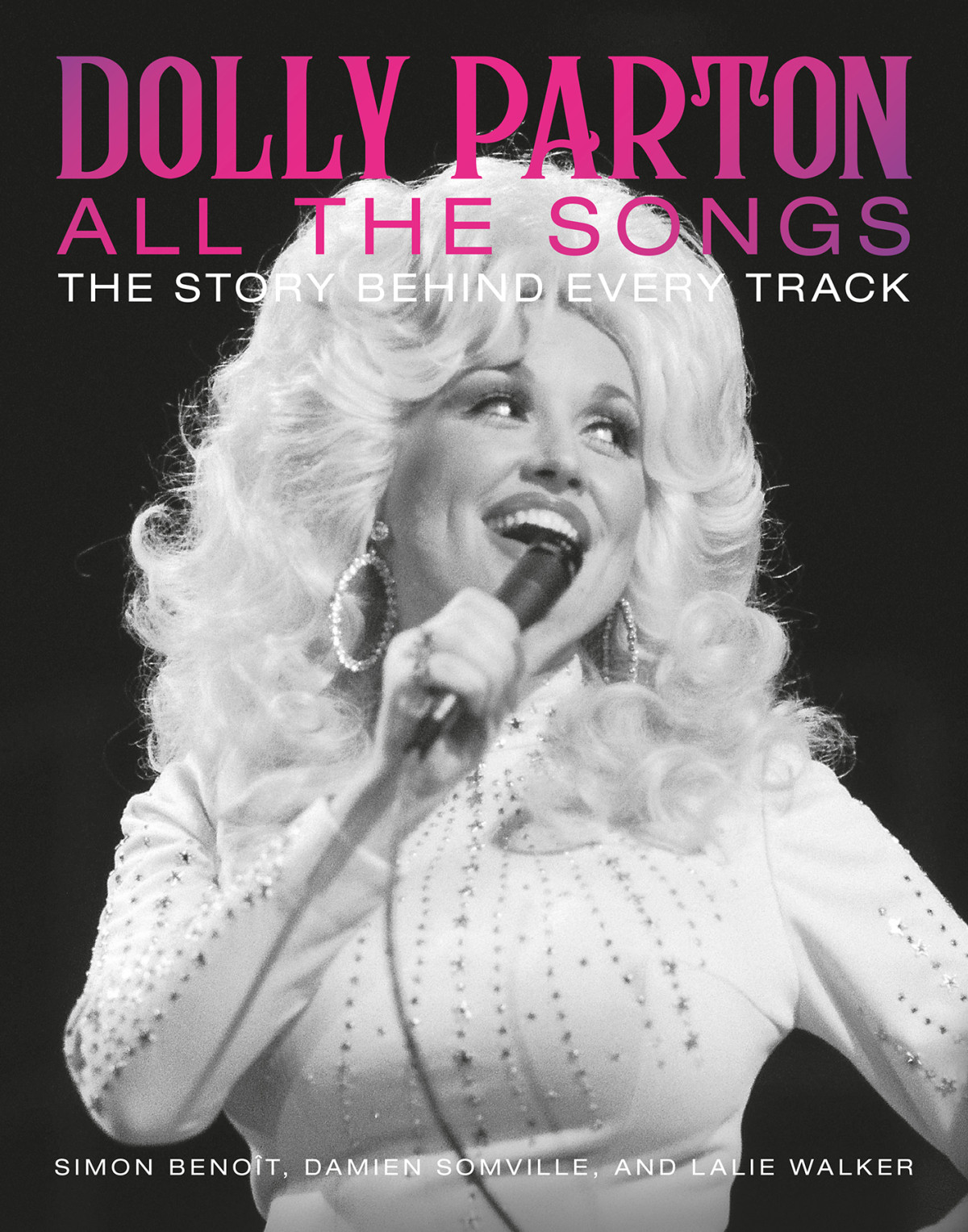 Dolly Parton All The Songs The Story Behind Every Track Simon Benot Damien Somville Lalie Walker