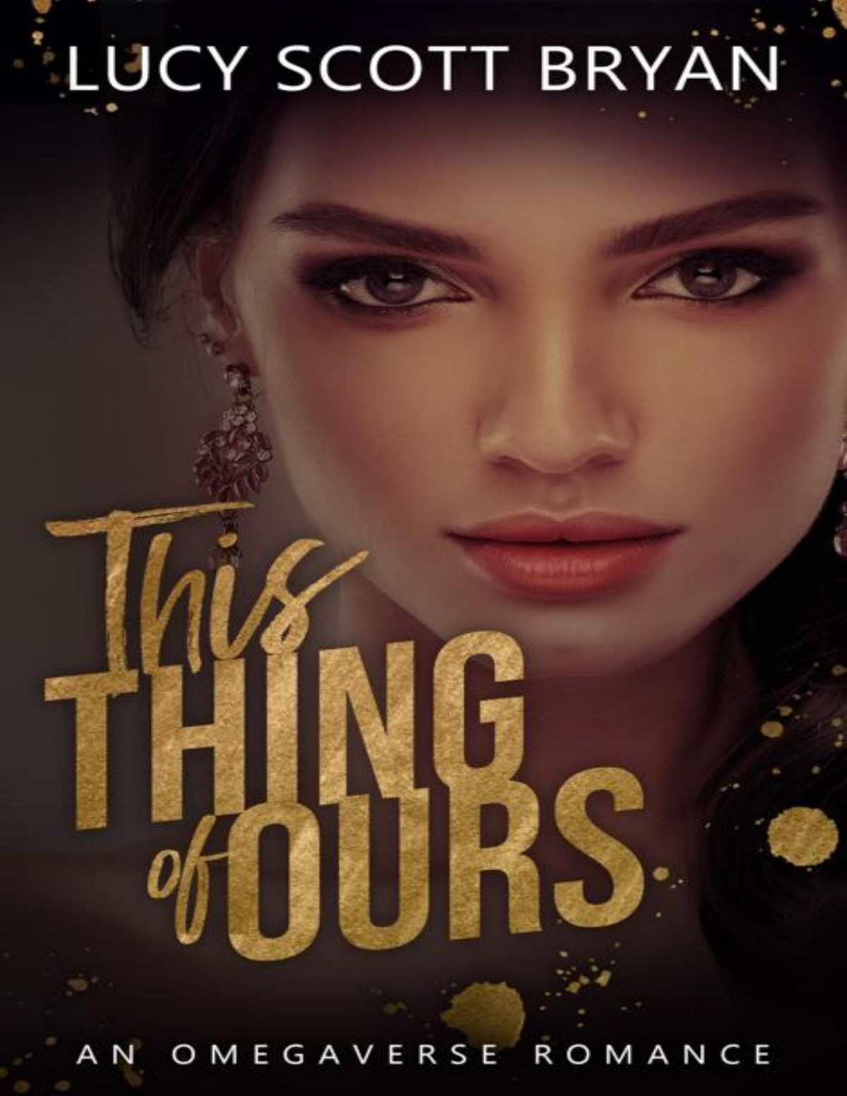 This Thing Of Ours A Mafia Omegaverse Romance Lucy Scott Bryan