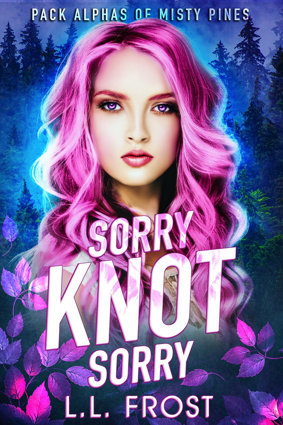 Sorry Knot Sorry Pack Alphas Of Misty Pines Book 1 Ll Frost