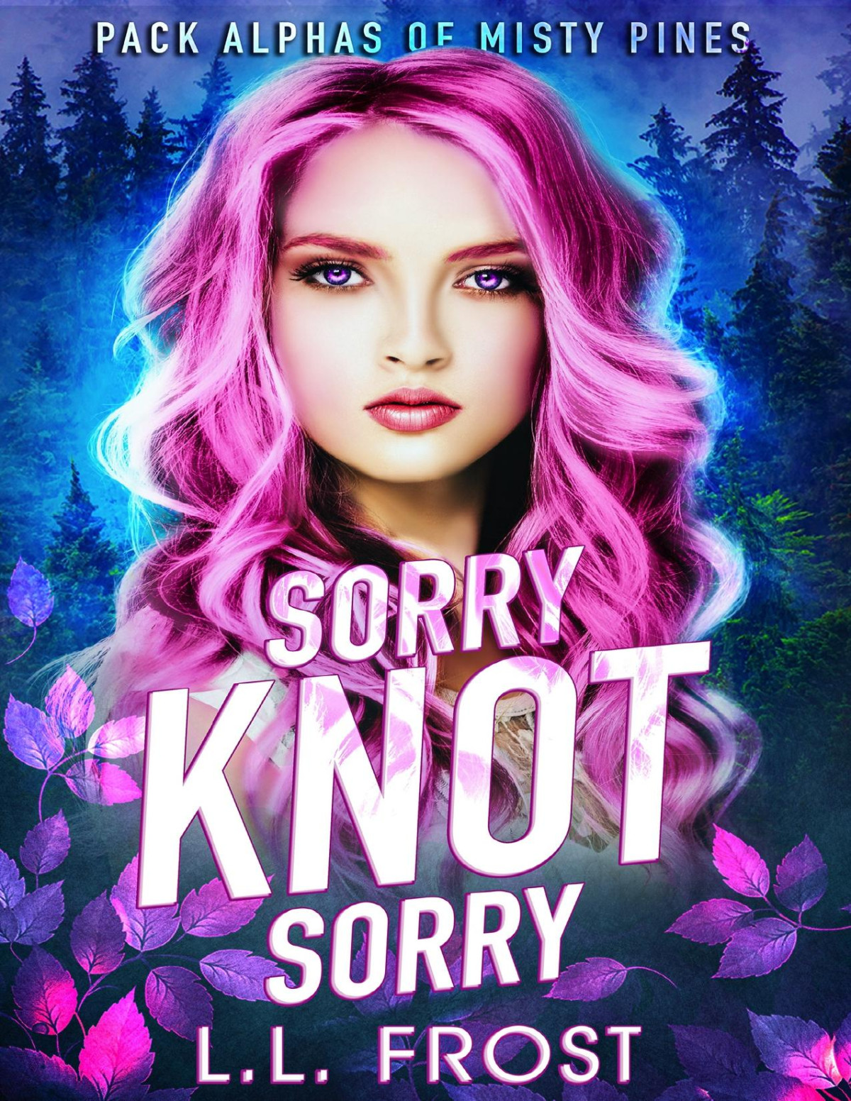 Sorry Knot Sorry Pack Alphas Of Misty Pines Book 1 1st Edition Ll Frost