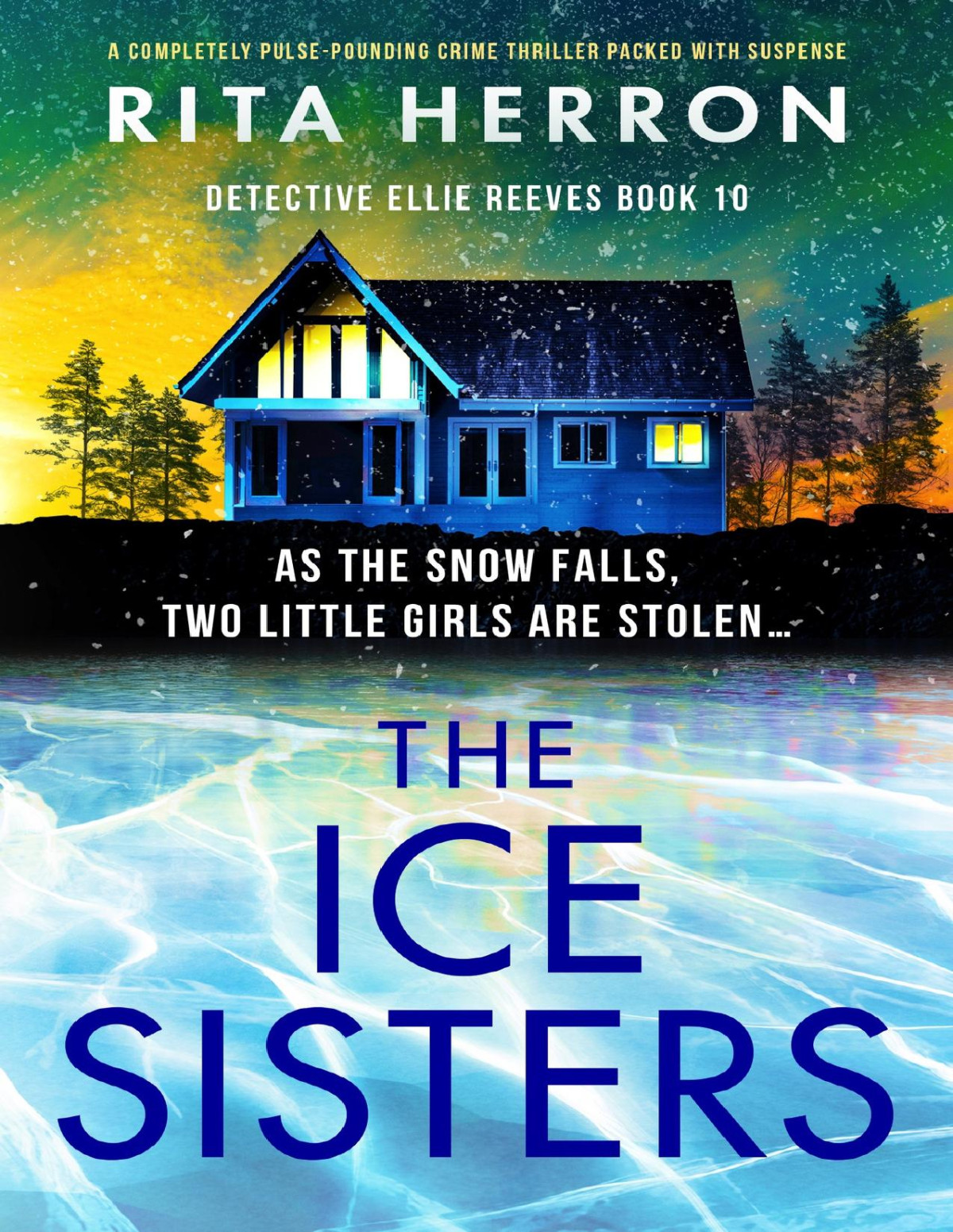 The Ice Sisters A Completely Pulsepounding Crime Thriller Packed With Suspense Detective Ellie Reeves Book 10 Rita Herron