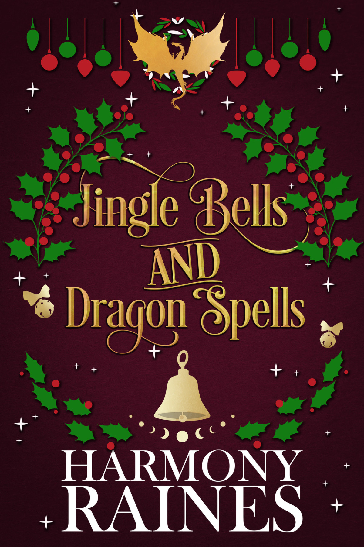 Jingle Bells And Dragon Spells A Smalltown Cozy Festive Shifter Romance Christmas At The Lonely Tavern Book 2 Harmony Raines