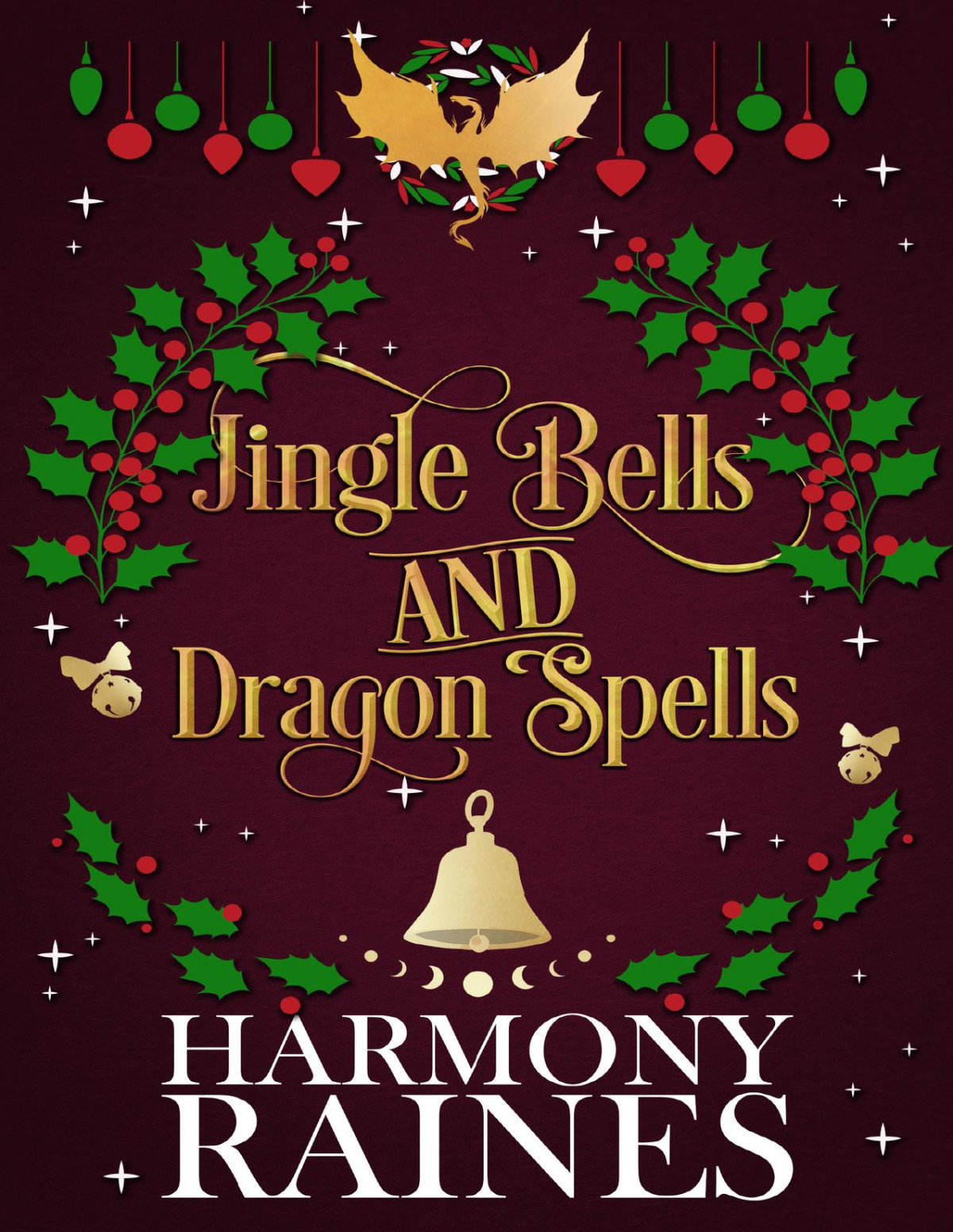 Jingle Bells And Dragon Spells A Smalltown Cozy Festive Shifter Romance Christmas At The Lonely Tavern Book 2 Harmony Raines