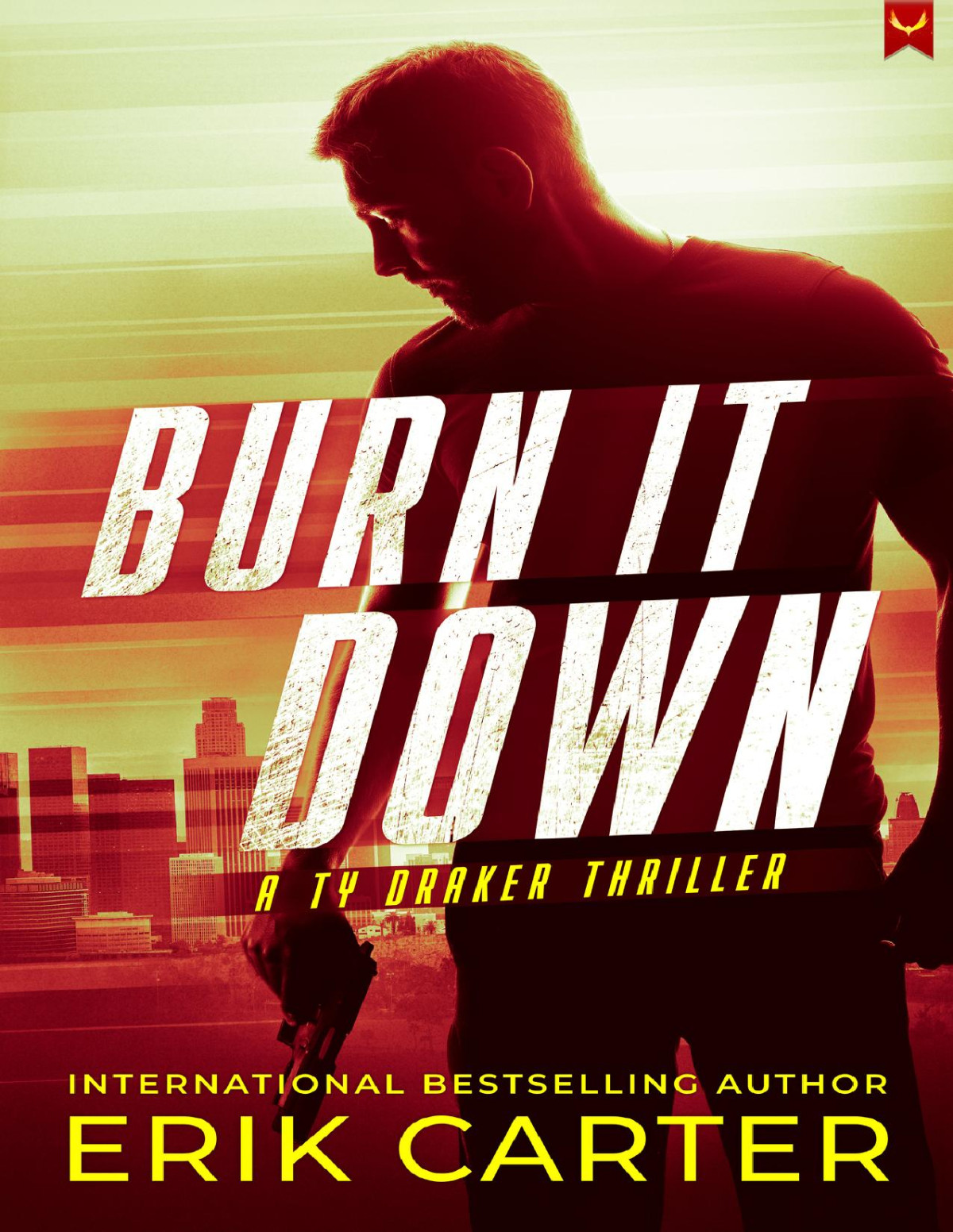Burn It Down A Ty Draker Action Thriller Erik Carter