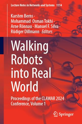 Walking Robots Into Real World Proceedings Of The Clawar 2024 Conference Volume 1 1st Edition Karsten Berns