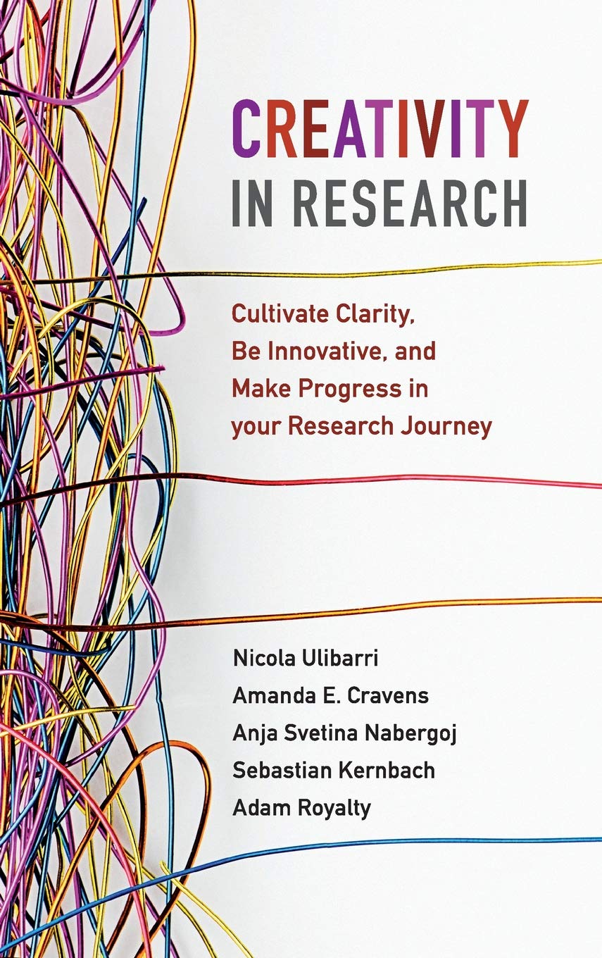 Creativity In Research Cultivate Clarity Be Innovative And Make Progress In Your Research Journey 1st Edition Anja Svetina Nabergoj
